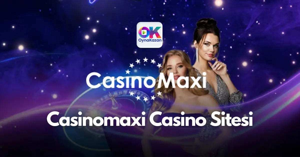 Casinomaxi detaylı inceleme